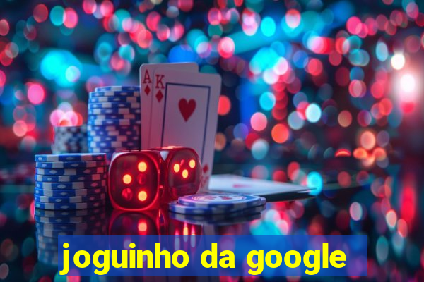 joguinho da google